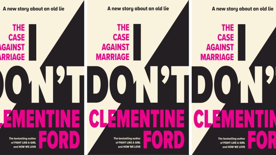 The case against marriage by Clementine Ford
