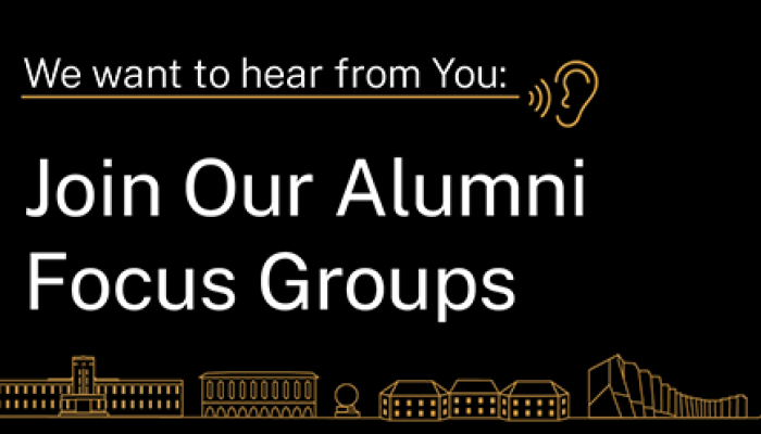 Photo: with text that reads Join Our Alumni Focus Groups